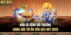 Bắn Cá Xèng Đổi Thưởng – Game Giải Trí Ăn Tiền Cực Hot 2025 17 Bắn Cá Xèng Đổi Thưởng