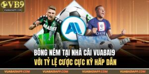 Bóng Ném Tại Nhà Cái VUABAI9 Với Tỷ Lệ Cược Cực Kỳ Hấp Dẫn 4 Bóng Ném