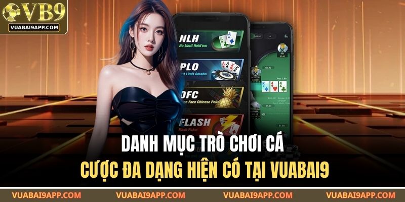 Trang chủ 26 Danh mục trò chơi cá cược đa dạng hiện có tại VUABAI9