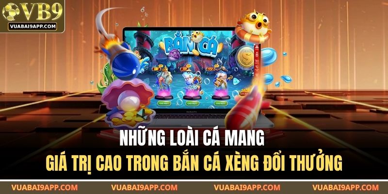 Bắn Cá Xèng Đổi Thưởng – Game Giải Trí Ăn Tiền Cực Hot 2025 3 Những loài cá mang giá trị cao trong bắn cá xèng đổi thưởng